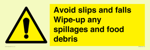 Avoid slips and falls Wipe-up any spillages and food debris